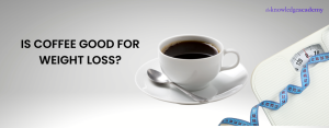 Read more about the article How Many Cups of Coffee a Day Are Suitable for Weight Loss?